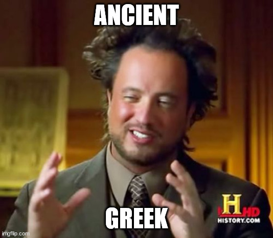 History channel ancient alien guy with the caption: ancient greek